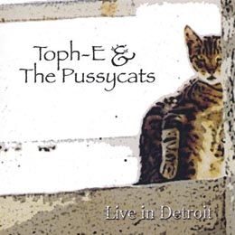 Live in Detroit Toph-E & the Pussycats